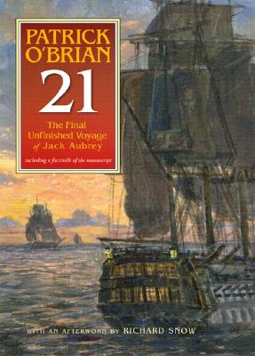 21: The Final Unfinished Voyage of Jack Aubrey (Aubrey/Maturin Novels #21)