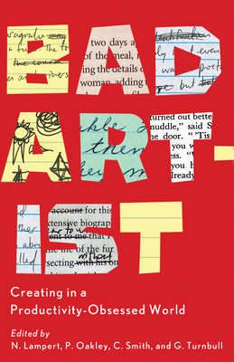 Bad Artist: Creating in a Productivity-Obsessed World Cover Image