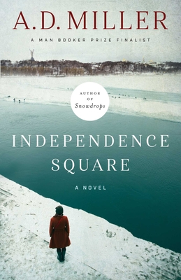 Independence Square: A Novel By A. D. Miller Cover Image