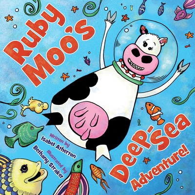 Ruby Moo's Deep-Sea Adventure! By Isabel Atherton, Bethany Straker (Illustrator) Cover Image