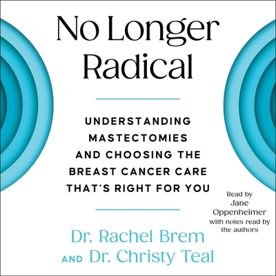 No Longer Radical: Understanding Mastectomies and Choosing the Breast Cancer Care That's Right for You Cover Image