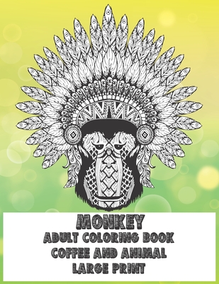 Download Adult Coloring Book Coffee And Animal Large Print Monkey Paperback The Reading Bug