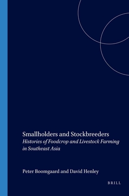 Smallholders and Stockbreeders: Histories of Foodcrop and Livestock Farming in Southeast Asia (Verhandelingen Van Het Koninklijk Instituut Voor Taal- #218) Cover Image