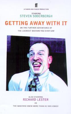 Getting Away With It: Or: The Further Adventures of the Luckiest Bastard You Ever Saw By Steven Soderbergh, Richard Lester Cover Image