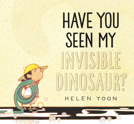 Have You Seen My Invisible Dinosaur? By Helen Yoon, Helen Yoon (Illustrator) Cover Image
