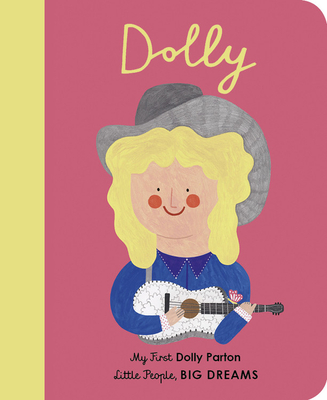 Dolly Parton: My First Dolly Parton (Little People, BIG DREAMS) By Maria Isabel Sanchez Vegara, Daria Solak Cover Image