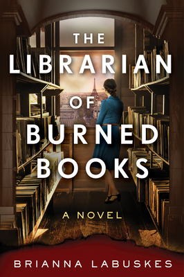 The Librarian of Burned Books: A Novel By Brianna Labuskes Cover Image