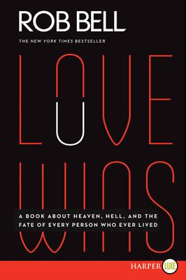 Love Wins: A Book About Heaven, Hell, and the Fate of Every Person Who Ever Lived Cover Image