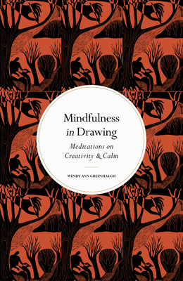 Mindfulness in Drawing: Meditations on Creativity & Calm (Mindfulness series)