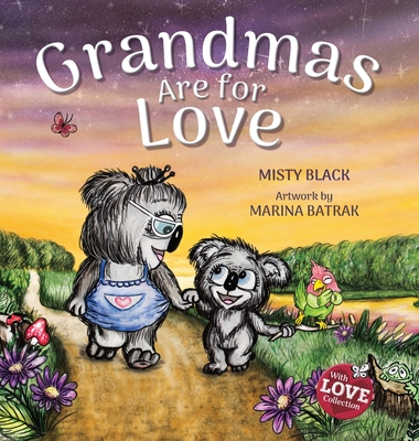Grandmas Are for Love By Misty Black, Marina Batrak (Illustrator) Cover Image