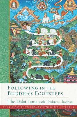 Following in the Buddha's Footsteps (The Library of Wisdom and Compassion  #4) By His Holiness the Dalai Lama, Thubten Chodron Cover Image