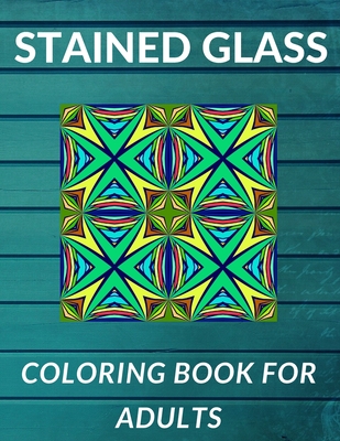  Stained Glass Patterns: A Creative Coloring Book for