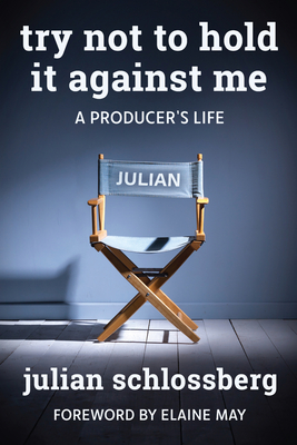 Try Not to Hold It Against Me By Julian Schlossberg, Elaine May (Foreword by) Cover Image