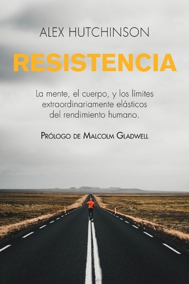 Resistencia: La Mente, El Cuerpo, Y Los Límites Extraordinariamente Elásticos del Rendimiento Humano Cover Image