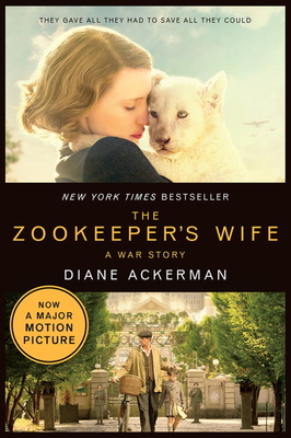 The Zookeeper's Wife: A War Story (Movie Tie-in Editions) By Diane Ackerman Cover Image