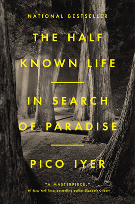 The Half Known Life: In Search of Paradise By Pico Iyer Cover Image