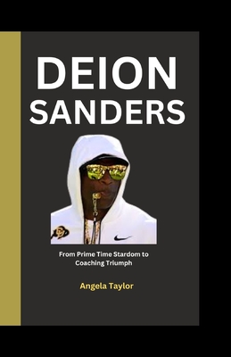 Deion Sanders: From Prime Time Stardom to Coaching Triumph Cover Image