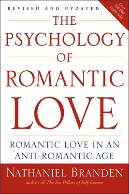 The Psychology of Romantic Love: Romantic Love in an Anti-Romantic Age By Nathaniel Branden Cover Image