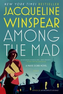 Among the Mad: A Maisie Dobbs Novel (Maisie Dobbs Novels #6)