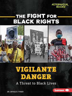 Vigilante Danger: A Threat to Black Lives (Fight for Black Rights (Alternator Books (R)))