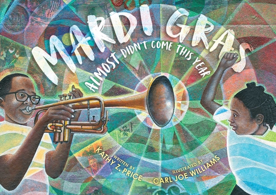 Mardi Gras Almost Didn't Come This Year By Kathy Z. Price, Carl Joe Williams (Illustrator) Cover Image