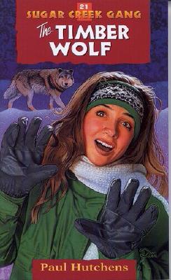 The Timber Wolf (Sugar Creek Gang Original Series #21) By Paul Hutchens Cover Image
