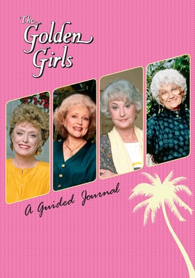 The Golden Girls: A Guided Journal By Christine Kopaczewski Cover Image