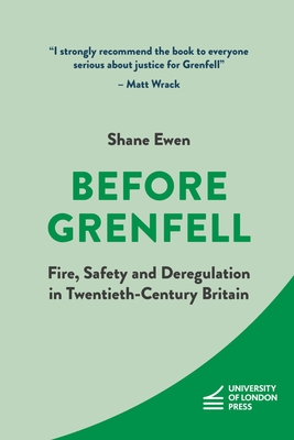 Before Grenfell: Fire, Safety and Deregulation in Twentieth-Century Britain (IHR Shorts)