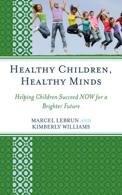 Healthy Children, Healthy Minds: Helping Children Succeed NOW for a Brighter Future Cover Image