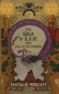 The Saga of Ilkay and Collected Stories: A Season of the Dragon Companion Storybook (Dragos Primeri #1)