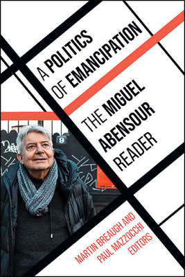 A Politics of Emancipation: The Miguel Abensour Reader Cover Image
