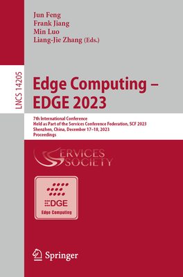 Edge Computing - Edge 2023: 7th International Conference, Held as Part of the Services Conference Federation, Scf 2023 Shenzhen, China, December 1 (Lecture Notes in Computer Science #1420)
