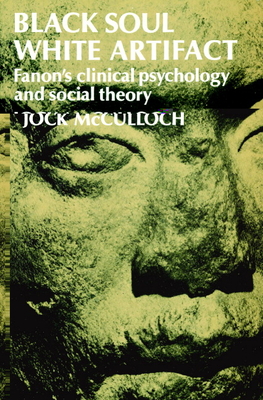Black Soul, White Artifact: Fanon's Clinical Psychology and Social Theory
