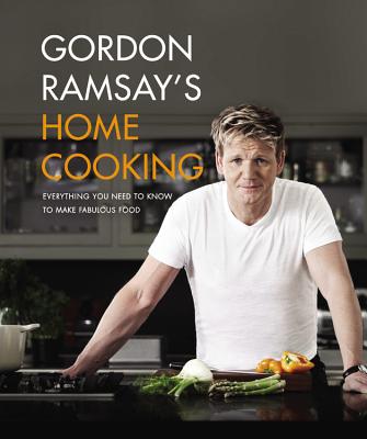 Gordon Ramsay's Home Cooking: Everything You Need to Know to Make Fabulous Food By Gordon Ramsay Cover Image