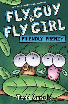 Fly Guy and Fly Girl: Friendly Frenzy By Tedd Arnold, Tedd Arnold (Illustrator) Cover Image