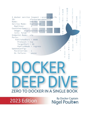 Docker Deep Dive: 2023 Edition By Nigel Poulton Cover Image