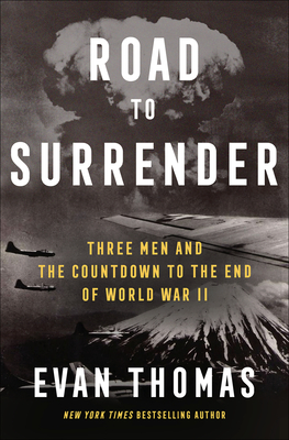 Road to Surrender: Three Men and the Countdown to the End of World War II Cover Image