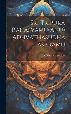 Sri Tripura Rahasyamu(Anu) Adhvathasudhaasaramu Cover Image