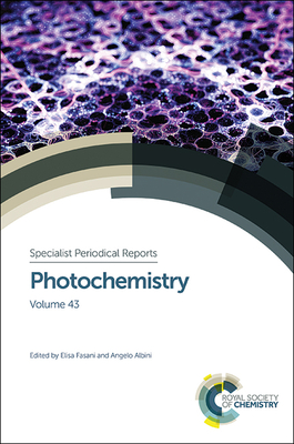 Photochemistry: Volume 43 (Specialist Periodical Reports #43) By Elisa Fasani (Editor), Angelo Albini (Editor) Cover Image