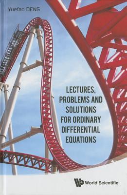 Lectures, Problems and Solutions for Ordinary Differential Equations By Yuefan Deng Cover Image