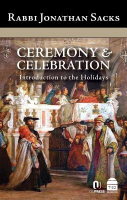 Ceremony & Celebration: Introduction to the Holidays By Jonathan Sacks Cover Image