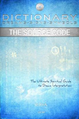 Dictionary: Dreams-Signs-Symbols: The Source Code: The Ultimate Spiritual Guide to Dream Interpretation Cover Image