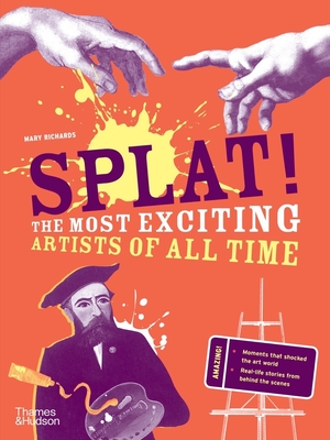 Splat!: The Most Exciting Artists of All Time (The Discovery Series #4) Cover Image