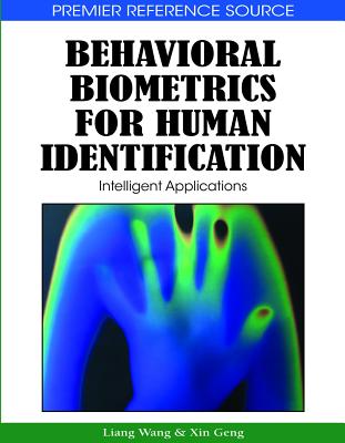 Behavioral Biometrics for Human Identification: Intelligent Applications (Premier Reference Source) By Liang Wang (Editor), Xin Geng (Editor) Cover Image