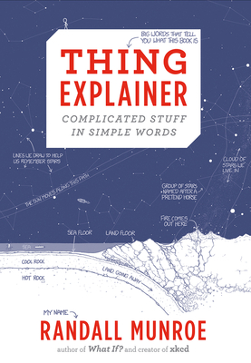 Thing Explainer: Complicated Stuff in Simple Words