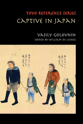 Captive in Japan By Vasily Golovnin, William De Lange (Editor) Cover Image