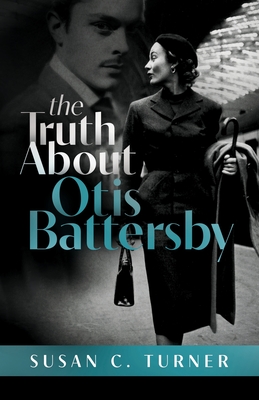 The Truth About Otis Battersby By Susan C. Turner Cover Image