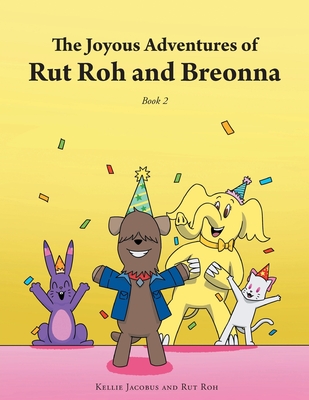 The Joyous Adventures of Rut Roh and Breonna: Book 2 By Kellie Jacobus Cover Image