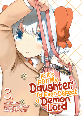 If It's for My Daughter, I'd Even Defeat a Demon Lord (Manga) Vol. 3 Cover Image