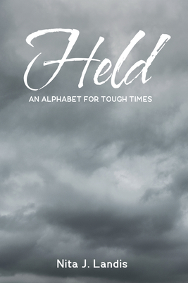 Held: An Alphabet for Tough Times By Nita J. Landis Cover Image